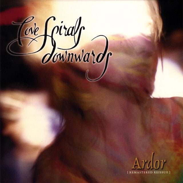 Love Spirals Downwards - Ardor Music CDs Vinyl