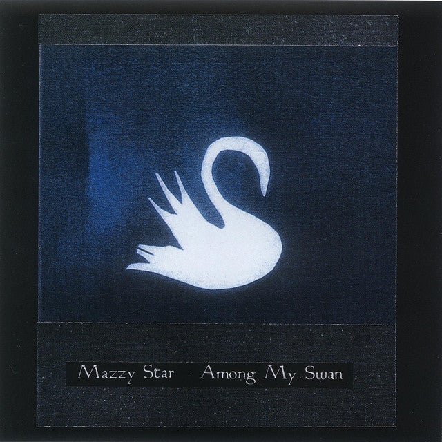 Mazzy Star - Among My Swan Vinyl