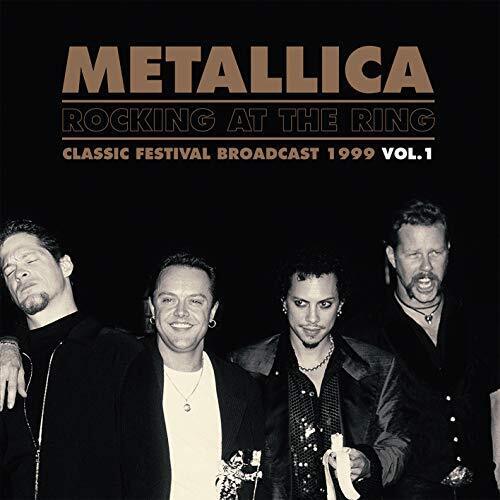 Metallica – Rocking At The Ring - Classic Festival Broadcast 1999 Vol.1 Vinyl