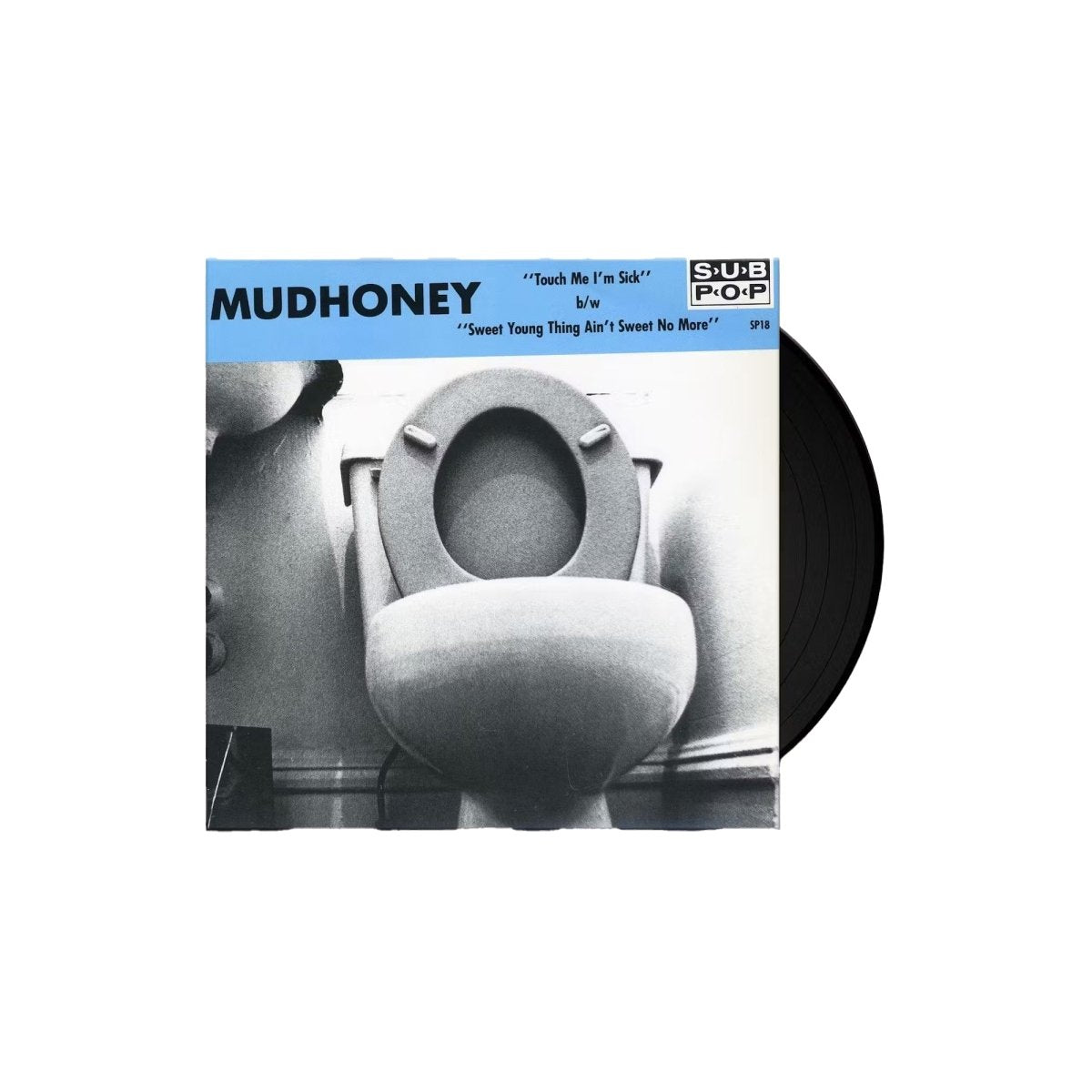Mudhoney - Touch Me I'm Sick b/w Sweet Young Thing Ain't Sweet No More 7" Vinyl