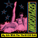 My Life With The Thrill Kill Kult - Sexplosion! Vinyl