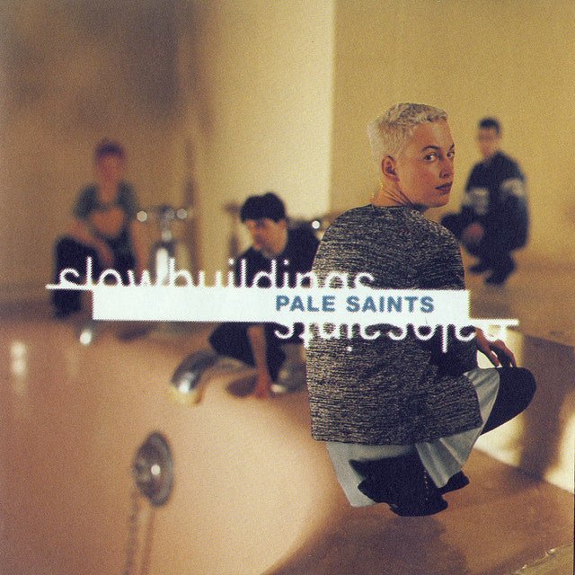 Pale Saints - Slow Buildings - Saint Marie Records
