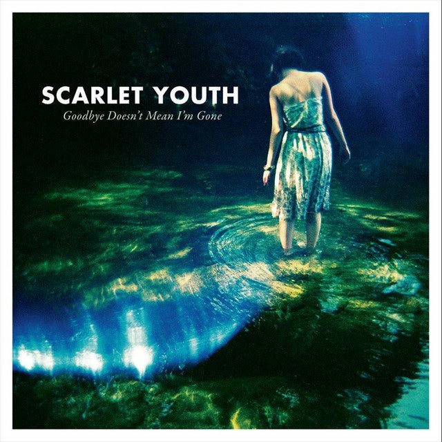 Scarlet Youth - Goodbye Doesn't Mean I'm Gone - Saint Marie Records