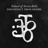 School Of Seven Bells - Disconnect From Desire - Saint Marie Records