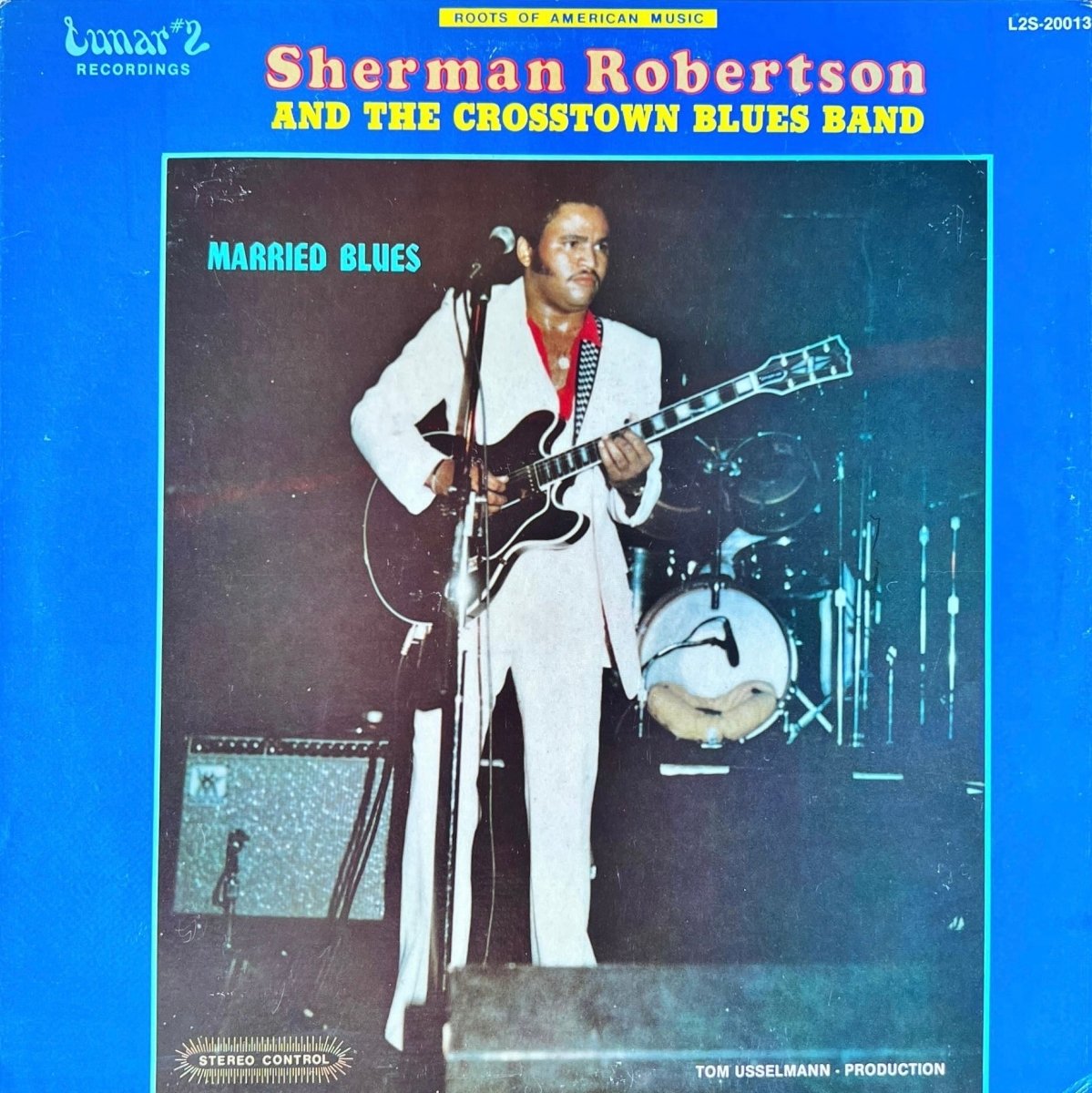 Sherman Robertson And The Crosstown Blues Band - Married Blues Vinyl