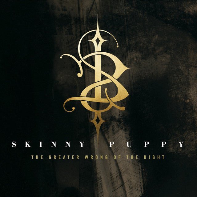 Skinny Puppy - The Greater Wrong Of The Right - Saint Marie Records