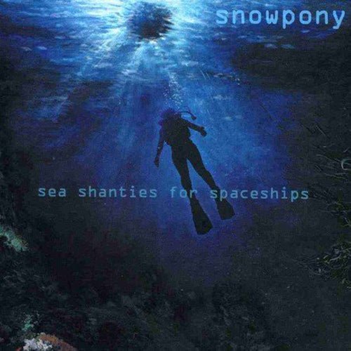 Snowpony - Sea Shanties For Spaceships - Saint Marie Records