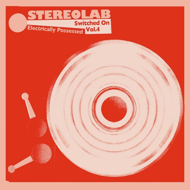 Stereolab - Electrically Possessed [Switched On Vol. 4] Vinyl