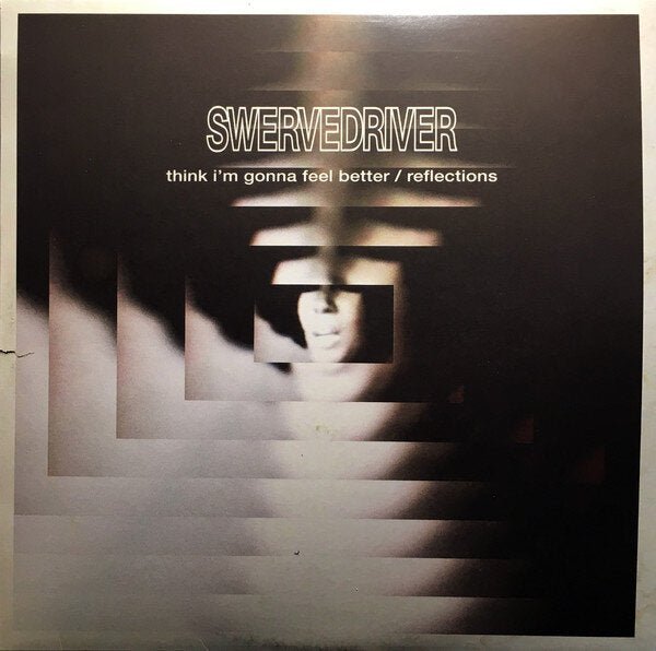 Swervedriver - Think I'm Gonna Feel Better / Reflections Records & LPs Vinyl