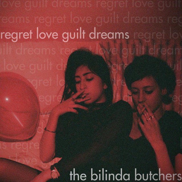 The Bilinda Butchers - Regret, Love, Guilt, Dreams Vinyl