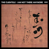 The Clientele - I Am Not There Anymore Vinyl