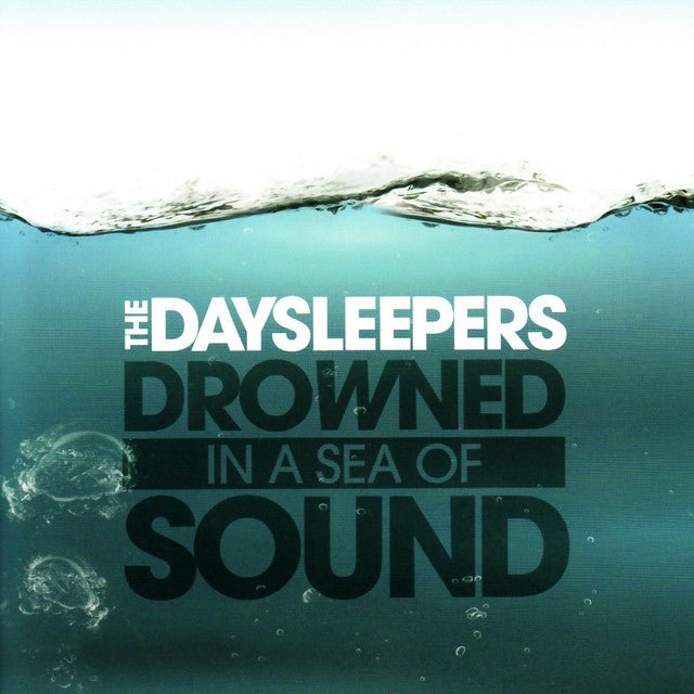 The Daysleepers - Drowned In A Sea Of Sound - Saint Marie Records