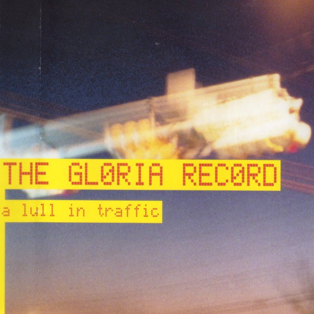 The Gloria Record - A Lull In Traffic - Saint Marie Records