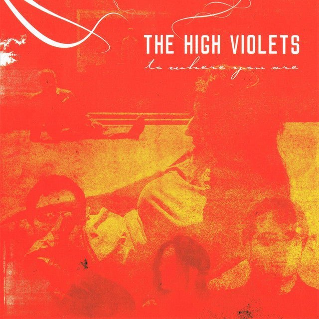 The High Violets - To Where You Are Music CDs Vinyl