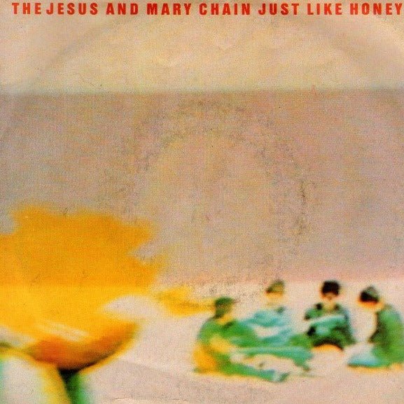 The Jesus And Mary Chain - Just Like Honey - Saint Marie Records