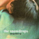 The Snowdrops - Sleepydust EP Music CDs Vinyl