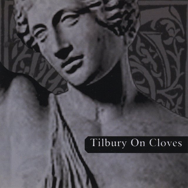 Tilbury On Cloves - Tilbury On Cloves Music CDs Vinyl