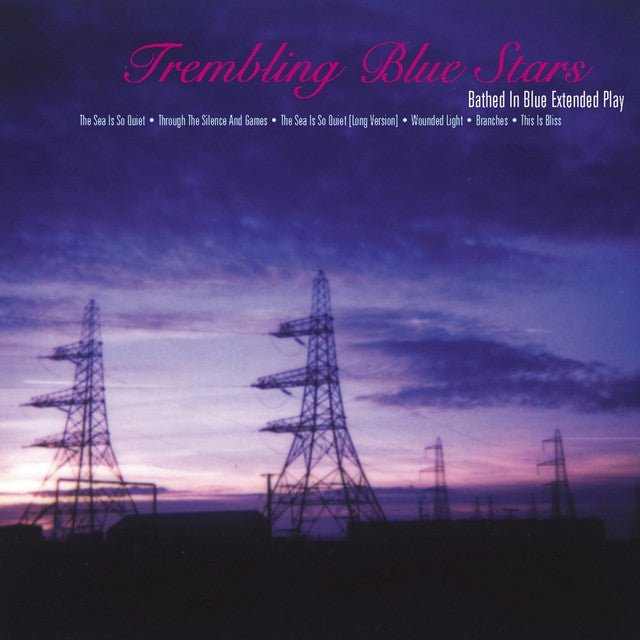 Trembling Blue Stars - Bathed In Blue Extended Play Music CDs Vinyl