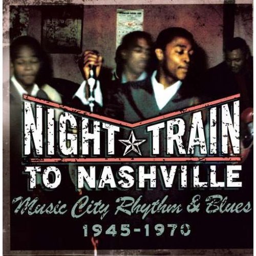 Various - Night Train To Nashville: Music City Rhythm & Blues, 1945-1970 Vinyl