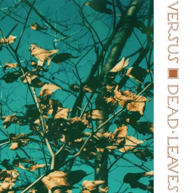 Versus - Dead Leaves Music CDs Vinyl