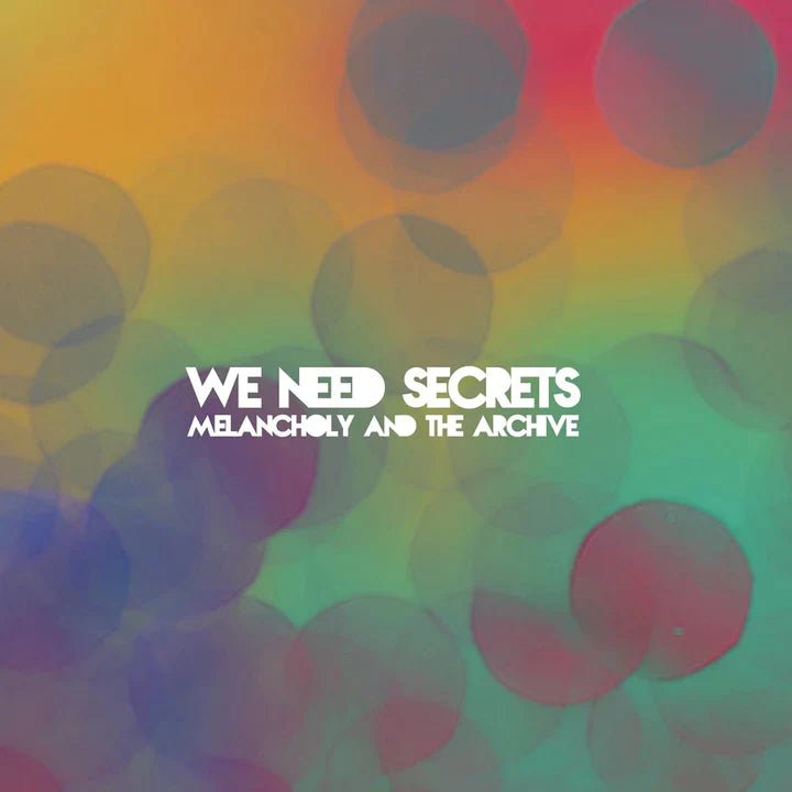 We Need Secrets - Melancholy And The Archive Vinyl