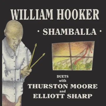 William Hooker with Thurston Moore and Elliott Sharp - Shamballa Vinyl